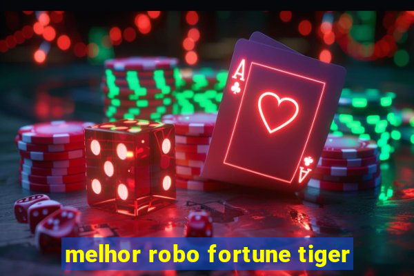 melhor robo fortune tiger